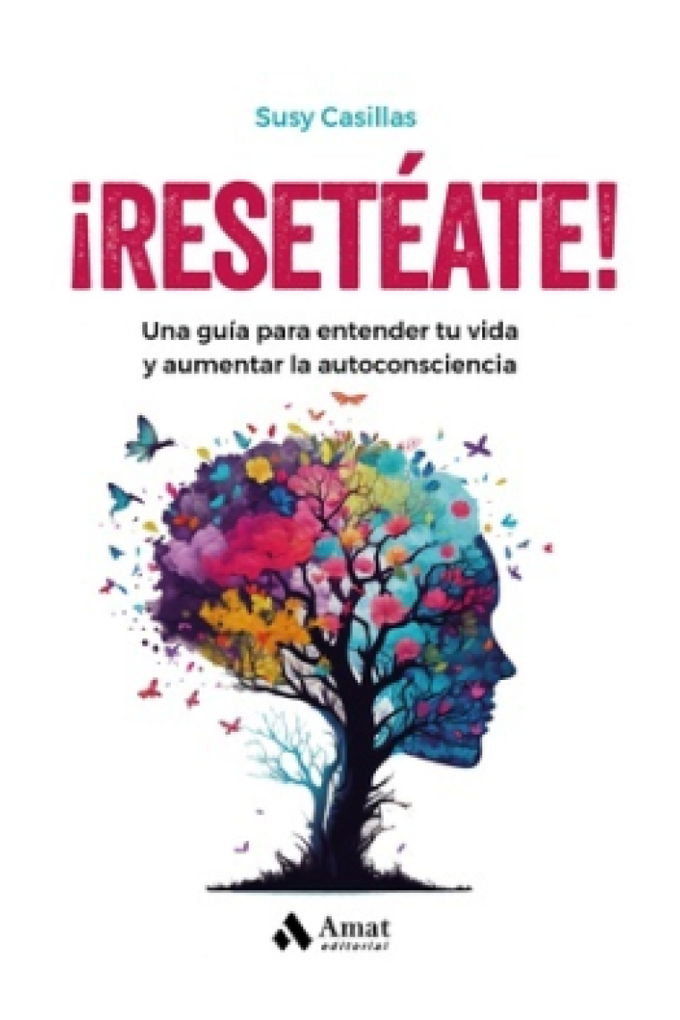 ¡Resetéate! Una guía para entender tu vida y aumentar la autoconsciencia