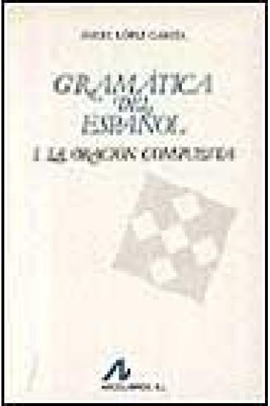 Gramática del español.I. La oración compuesta