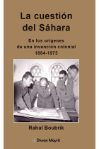 LA CUESTION DEL SAHARA EN LOS ORIGENES DE UNA INVENCION COL