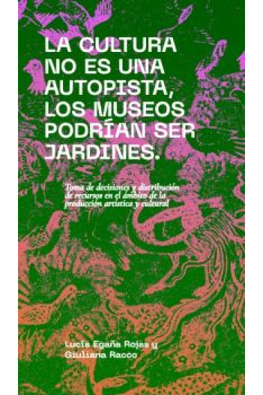 La cultura no es una autopista, los museos podrían ser jardines