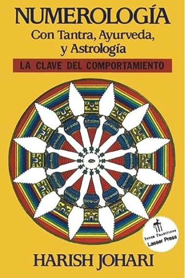 Numerología. Con Tantra, Ayurveda, y Astrología