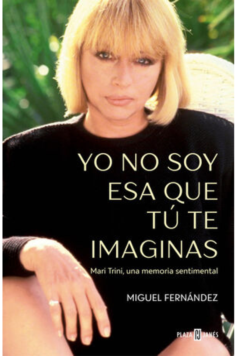 Yo no soy esa que tú te imaginas. Mari Trini, una memoria sentimental