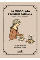 La xocolata. L'aventura catalana. Història, cultura i curiositats