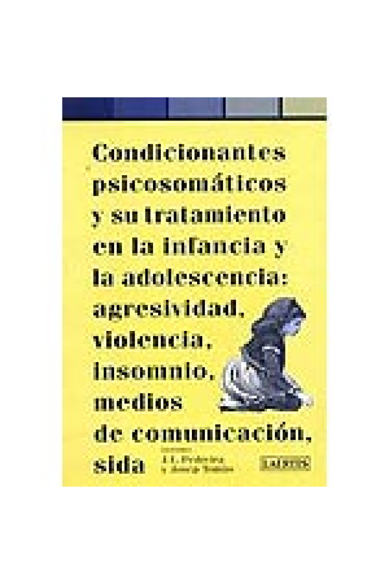 Condicionantes psicosomáticos y su tratamiento en la infancia y la adolescencia : agresividad, violencia, insomnio, medios de comunicación, sida