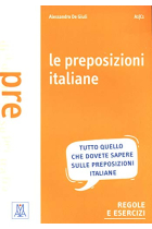 Le preposizioni italiane. Grammatica-esercizi-giochi. A1/C1