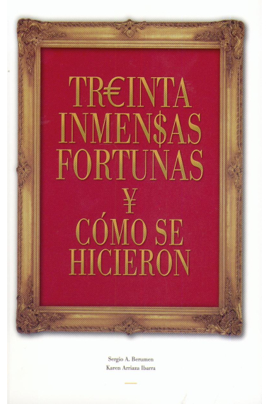 Treinta inmensas fortunas y como se hicieron