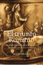 El triunfo romano. Una historia de Roma a través de la celebración de sus victorias