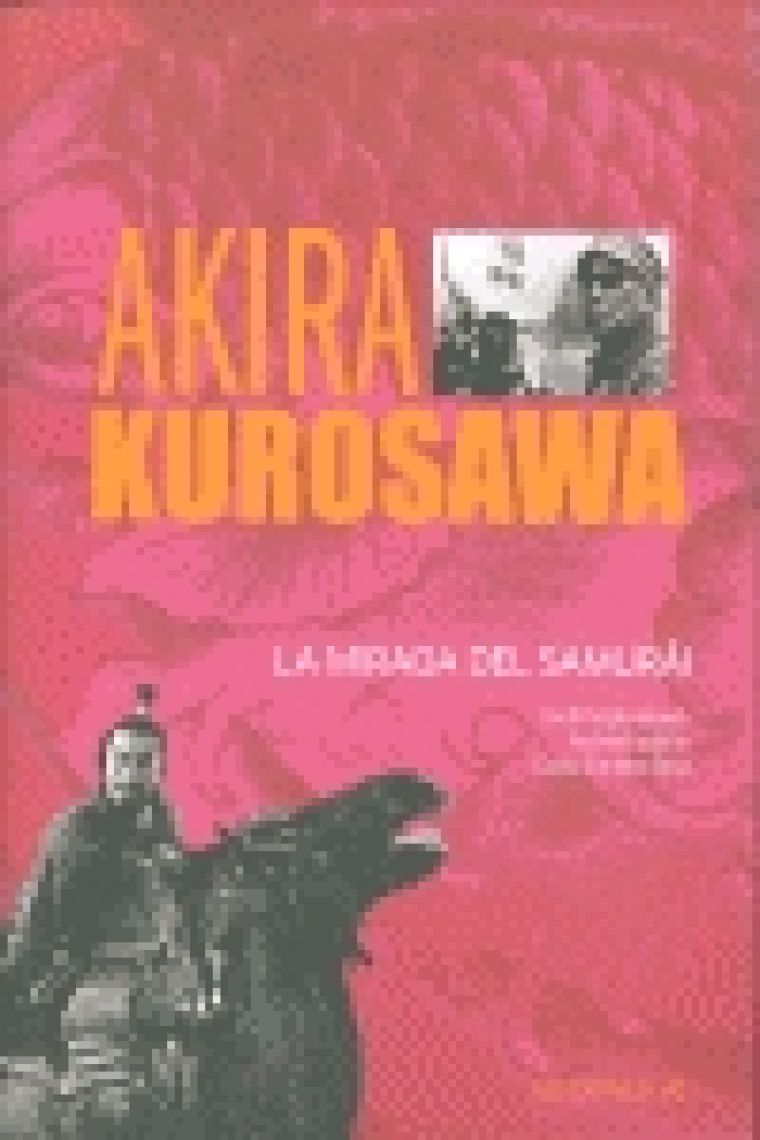 Akira Kurosawa. La mirada del Samurái