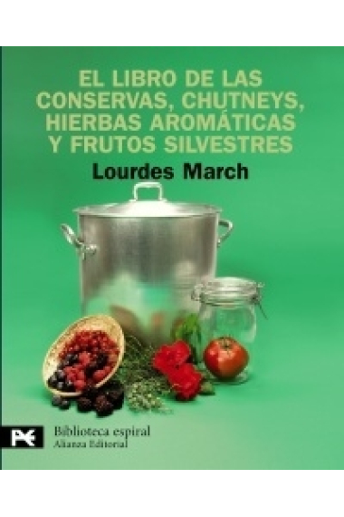 El libro de las conservas, chutneys, hierbas aromáticas, y frutas silvestres