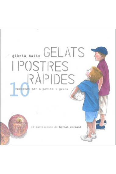 Gelats i postres ràpides. 10 receptes per a petits i grans