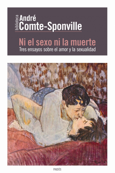 Ni el sexo ni la muerte: tres ensayos sobre el amor y la sexualidad