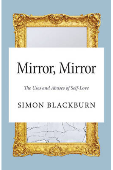 Mirror, mirror: the uses and abuses of self-love