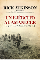 Un ejército al amanecer. La guerra en el norte de África, 1942-1943