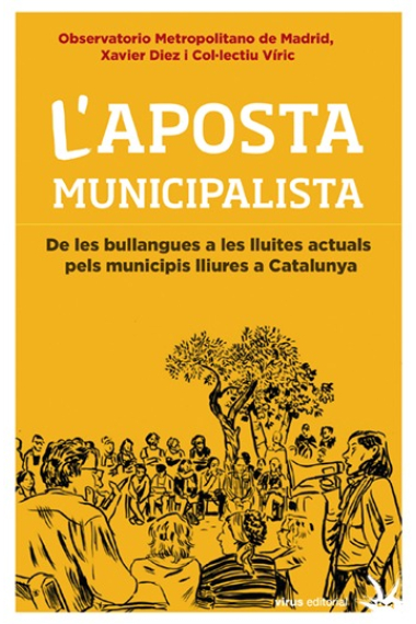 L'aposta municipalista. De les bullangues a les lluites actuals pels municipis a Catalunya