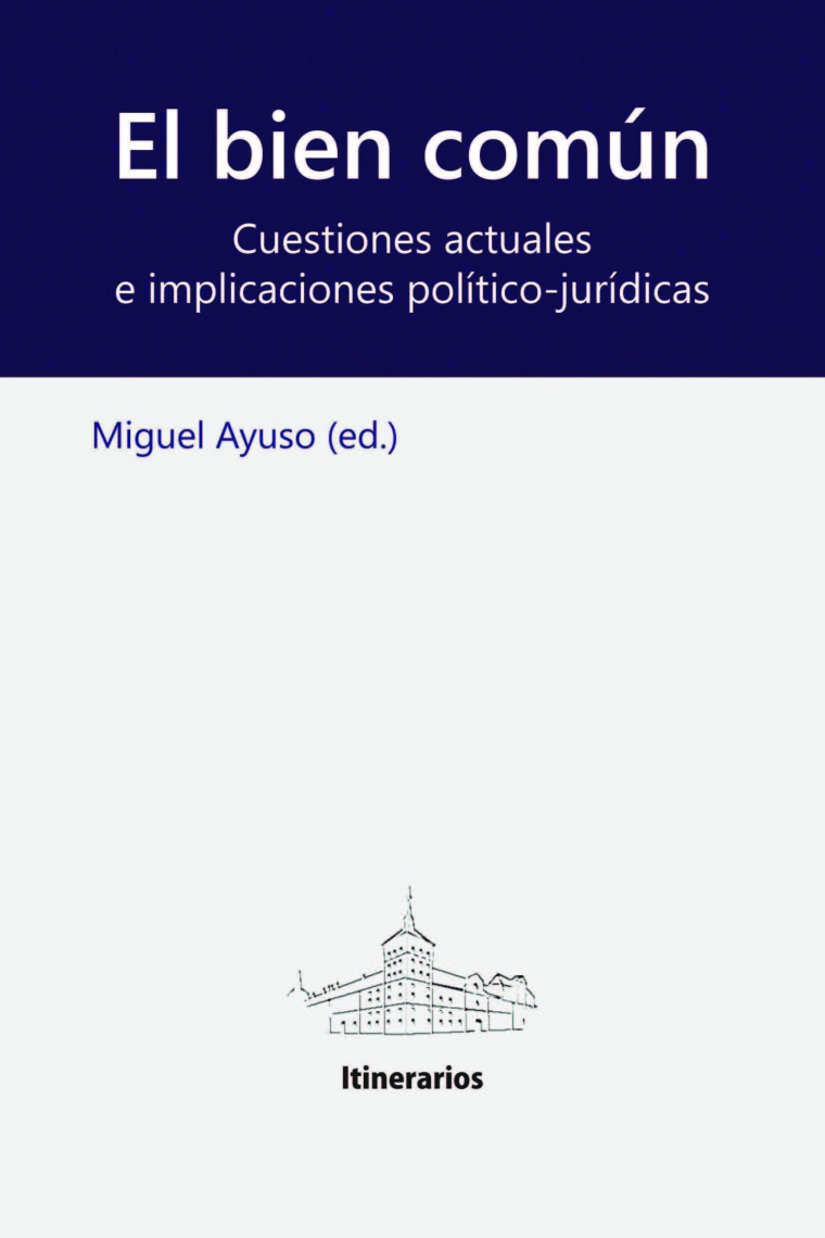 El bien común. Cuestiones actuales e implicaciones político-jurídicas