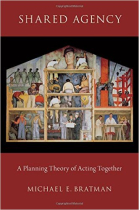 Shared agency: a planning theory of acting together