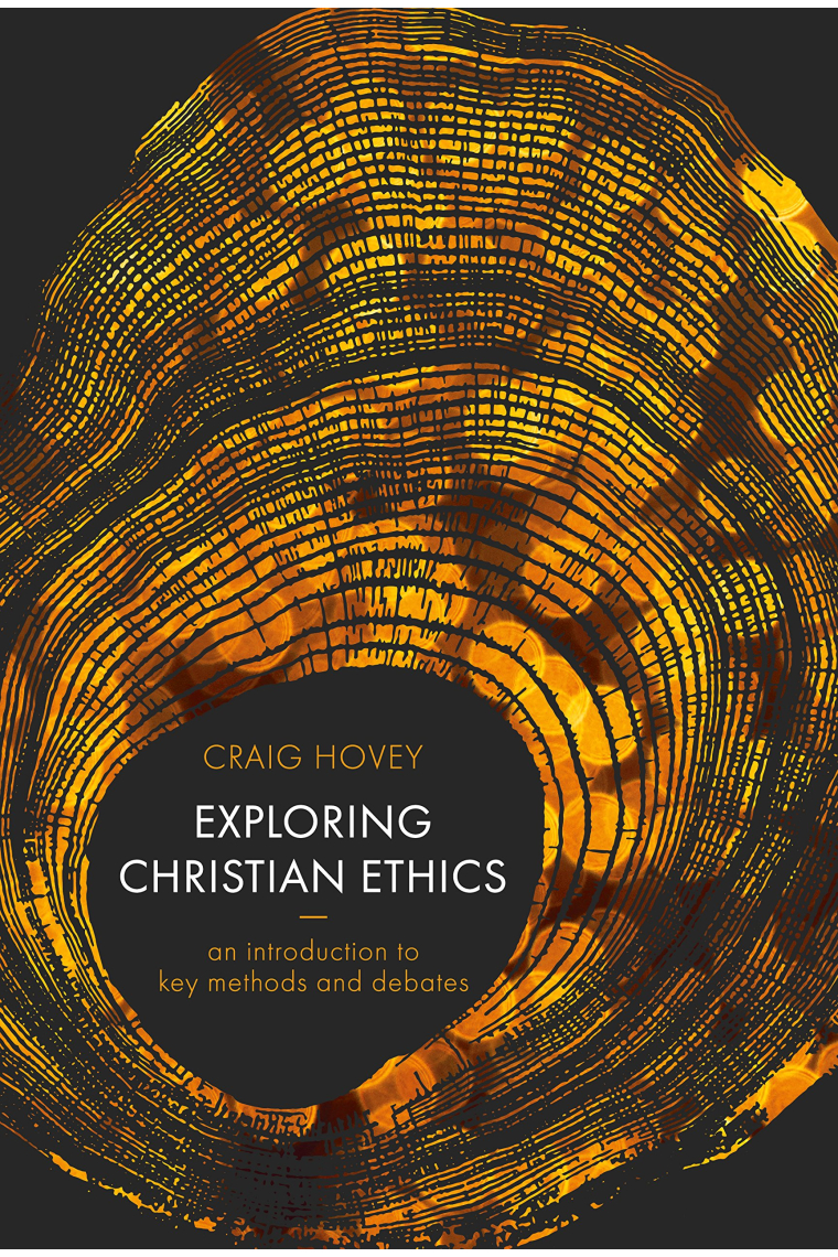 Exploring Christian Ethics: An Introduction to Key Methods and Debates