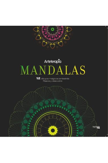 Arteterapia. Mandalas. 12 dibujos mágicos: rasca y descubre