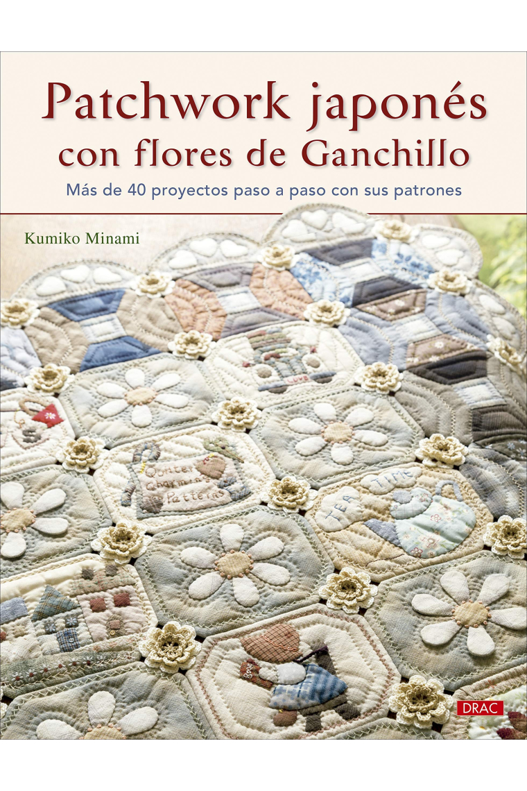 Patchwork japonés con flores de ganchillo. Más de 40 proyectos paso a paso con sus patrones