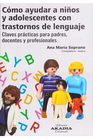 Cómo ayudar a niños y adolescentes con trastorno del lenguaje. Claves prácticas para padres, docentes y profesionales