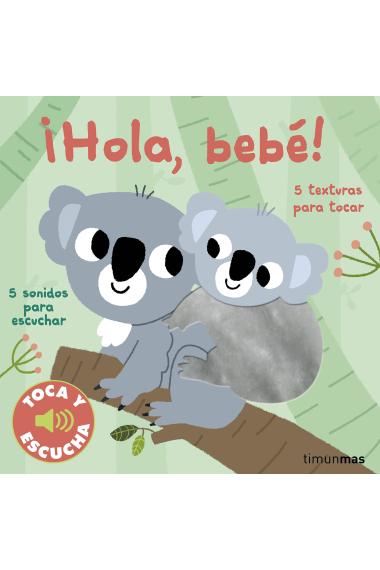 ¡Hola , bebé! Toca y escucha