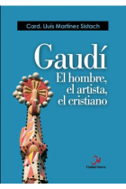 Gaudí. El hombre, el artista, el cristiano