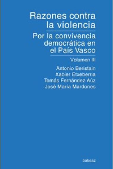 Razones contra la violencia. Por la convivencia democrática en el País Vasco. V III