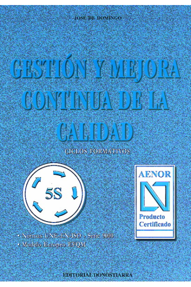 Gestión y mejora continua de la calidad. Normas UNE-EN-ISO-Serie 9000. Modelo europeo EFQM