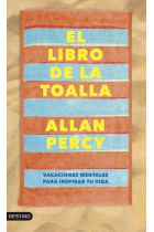 El libro de la toalla. Vacaciones mentales para inspirar tu vida