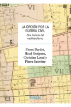 La opción por la guerra civil. Otra historia del neoliberalismo