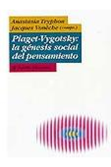 Piaget-Vygotsky: la génesis social del pensamiento