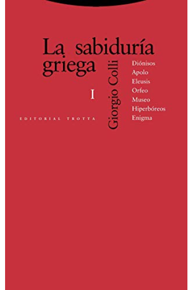 La sabiduria griega,  vol. I: Diónisos, Apolo, Eleusis, Orfeo, Museo, Hiperbóreos, Enigma