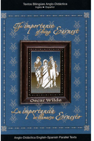 The Importance of Being Earnest / La importancia de llamarse Ernesto (Bilingüe inglés-español)