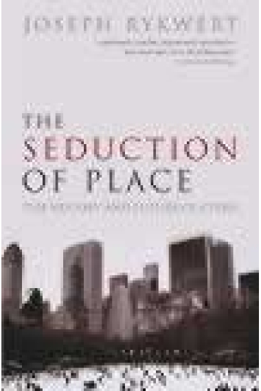 The seduction of place:The history and future of  the city