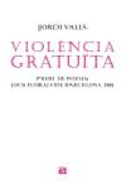 Violència Gratuïta (Premi Jocs Florals 2006)