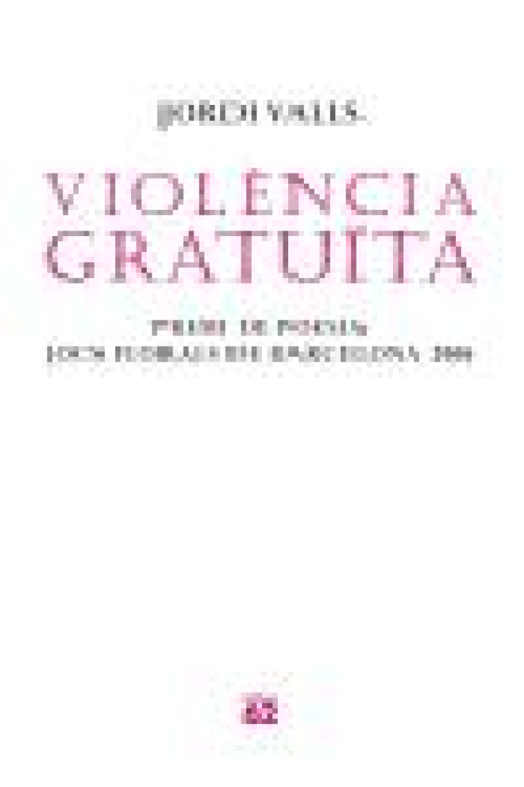 Violència Gratuïta (Premi Jocs Florals 2006)