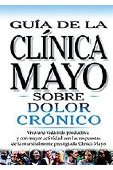 Dolor crónico. Guia de la clinica Mayo