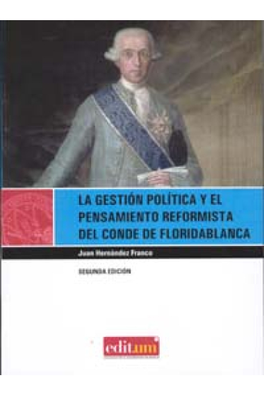 La gestión política y el pensamiento reformista del conde de Floridablanca