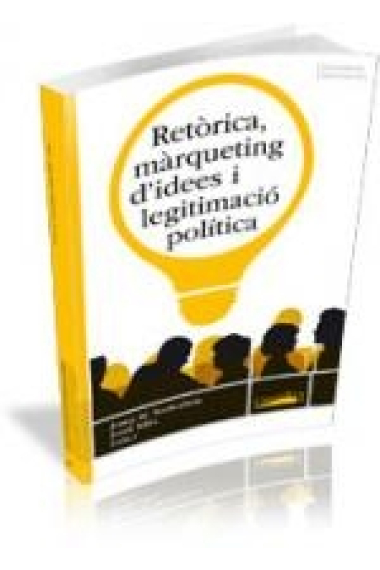 Retòrica, màrqueting d'idees i legitimació política