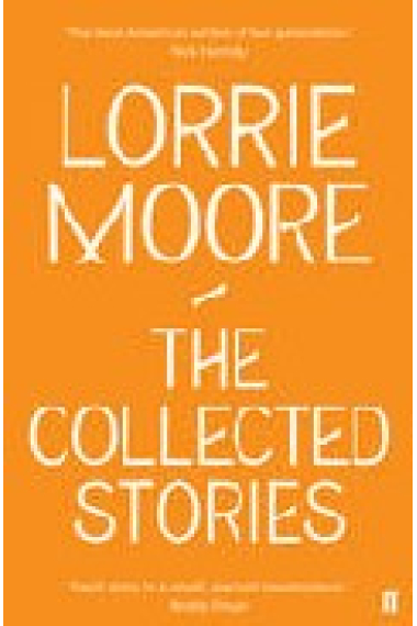 Collected stories of Lorrie Moore