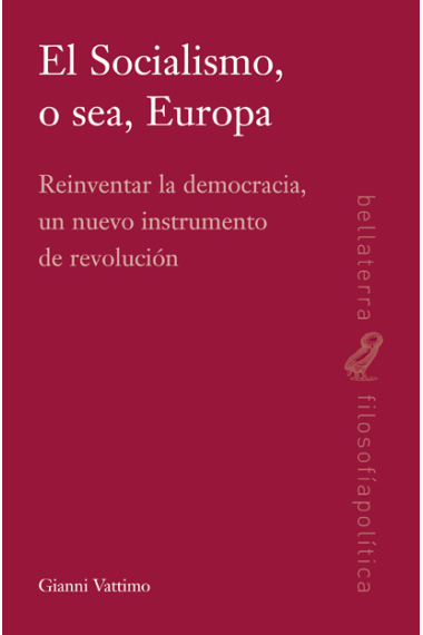 El socialismo, o sea, Europa. Reinventar la democracia, un nuevo instrumento de revolución