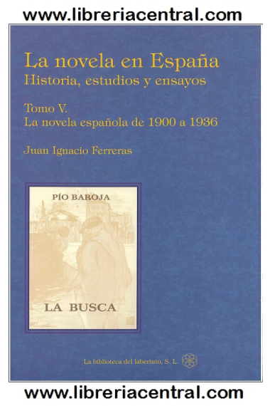 La novela en España: historia, estudios y ensayos. Tomo V: La novela española de 1900 a 1936