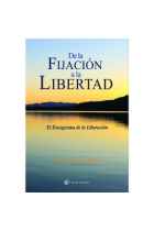 De la fijación a la libertad. El Eneagrama de la Liberación