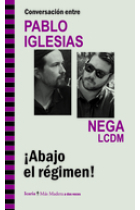 Conversación entre Pablo Iglesias y Nega. ¡Abajo el régimen!