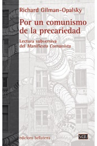 Por un comunismo de la precariedad. Lectura subversiva del Manifiesto Comunista