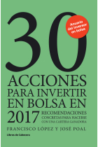 30 acciones para invertir en bolsa en 2017. Recomendaciones concretas para hacerse con una cartera ganadora