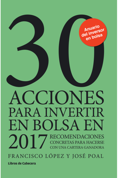 30 acciones para invertir en bolsa en 2017. Recomendaciones concretas para hacerse con una cartera ganadora