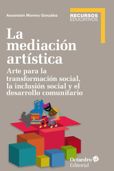 La mediación artística. Arte para la transformación social, la inclusión social y el trabajo comunitario