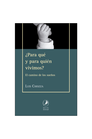 ¿Para qué y para quién vivimos?. El camino de los sueños