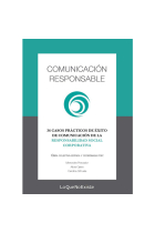 Comunicación responsable. 36 casos prácticos de éxito de comunicación de la responsabilidad social corporativa